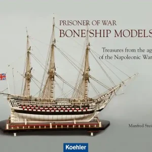 New Release Prisoner of War - Bone Ship Models: Treasures from the Age of the Napoleonic Wars