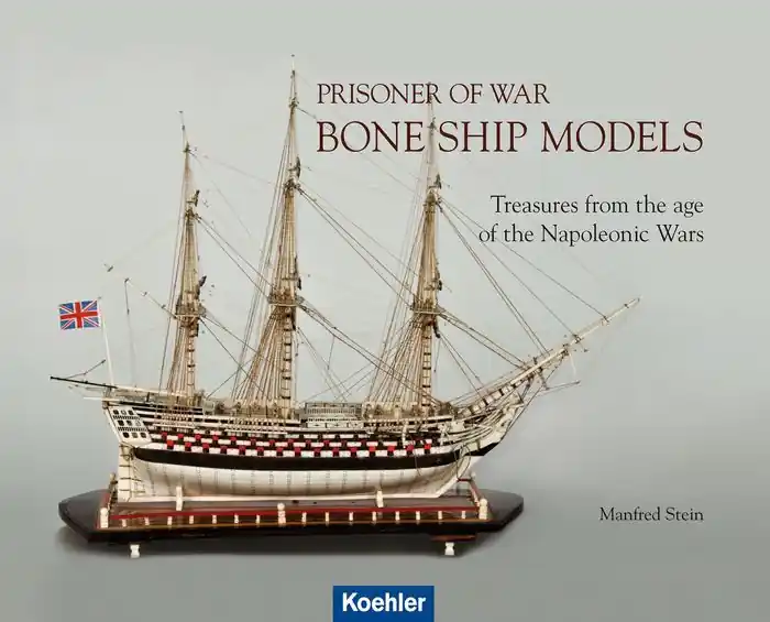 New Release Prisoner of War - Bone Ship Models: Treasures from the Age of the Napoleonic Wars