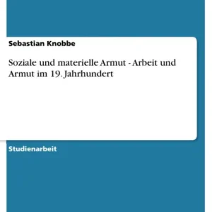 New Arrival Soziale und materielle Armut - Arbeit und Armut im 19. Jahrhundert