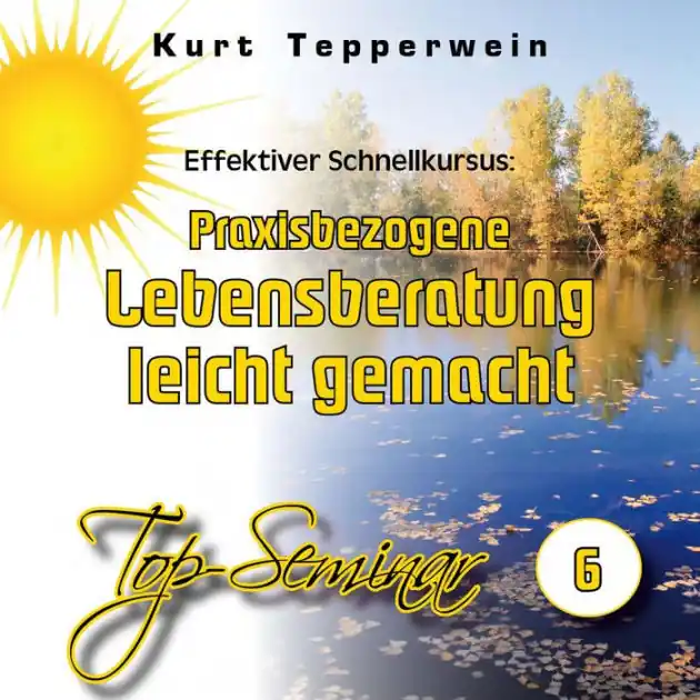 Effektiver Schnellkursus: Praxisbezogene Lebensberatung leicht gemacht (Top-Seminar - Teil 6) Price Cut