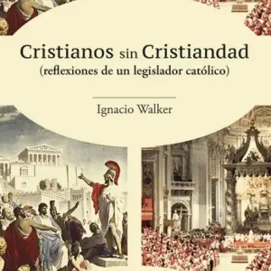 Cristianos sin Cristiandad: (reflexiones de un legislador católico). Weekend Sale