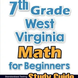 7th Grade West Virginia Math for Beginners: Standardized Testing and Home Schooling Study Guide New Arrival