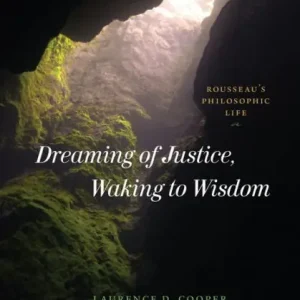 Buy Direct Dreaming of Justice, Waking to Wisdom: Rousseau's Philosophic Life