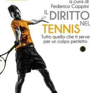 Il diritto nel tennis: Tutto quello che ti serve per un colpo perfetto Limited Offer