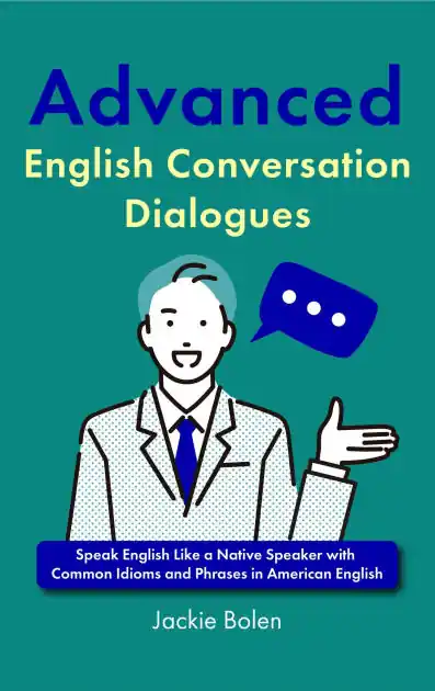 Advanced English Conversation Dialogues: Speak English Like a Native Speaker with Common Idioms and Phrases in American English Hot Deal