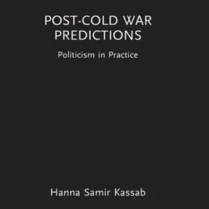 Trending Post-Cold War Predictions: Politicism in Practice