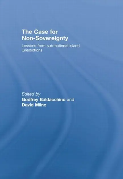 Popular The Case for Non-Sovereignty: Lessons from Sub-National Island Jurisdictions