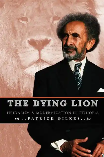 Buy Direct The Dying Lion: Feudalism & Modernization In Ethiopia