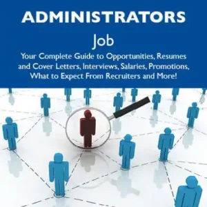 How to Land a Top-Paying Hospital administrators Job: Your Complete Guide to Opportunities, Resumes and Cover Letters, Interviews, Salaries, Promotions, What to Expect From Recruiters and More Order Now