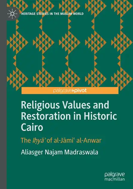 Religious Values and Restoration in Historic Cairo: The I?ya? of al-Jami? al-Anwar Best Seller