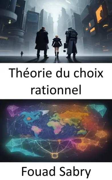 Limited Edition Théorie du choix rationnel: Maîtriser le choix rationnel, décoder la prise de décision