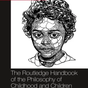 The Routledge Handbook of the Philosophy of Childhood and Children Hot Deal