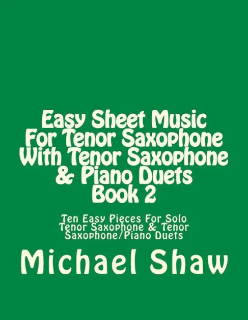 Final Sale Easy Sheet Music For Tenor Saxophone With Tenor Saxophone & Piano Duets Book 2: Ten Easy Pieces For Solo Tenor Saxophone & Tenor Saxophone/Piano Duets