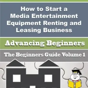 One Day Deal How to Start a Media Entertainment Equipment Renting and Leasing Business (Beginners Guide)