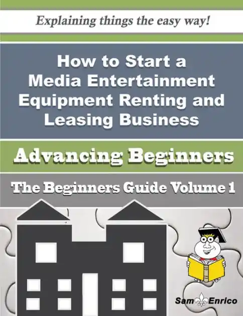 One Day Deal How to Start a Media Entertainment Equipment Renting and Leasing Business (Beginners Guide)