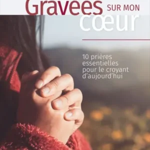 Gravées sur mon coeur: 10 prières essentielles pour le croyant d'aujourd'hui Deal