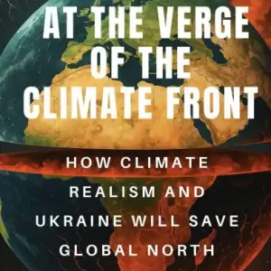 At the verge of the climate front. How climate realism and Ukraine will save Global North Best Seller