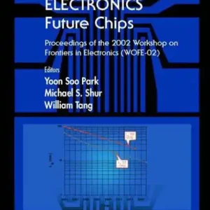 Frontiers In Electronics: Future Chips, Proceedings Of The 2002 Workshop On Frontiers In Electronics (Wofe-02) Big Sale