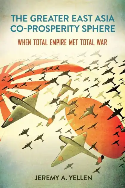 Express Delivery The Greater East Asia Co-Prosperity Sphere: When Total Empire Met Total War