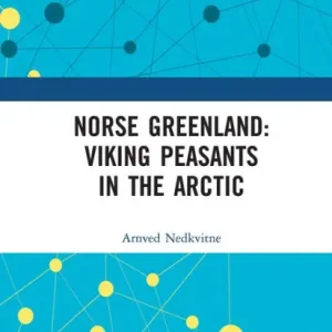 Norse Greenland: Viking Peasants in the Arctic Brand New