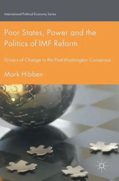 Latest Poor States, Power and the Politics of IMF Reform: Drivers of Change in the Post- Washington Consensus