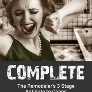 Discount Complete: The Remodeler's 3 Stage Antidote to Chaos