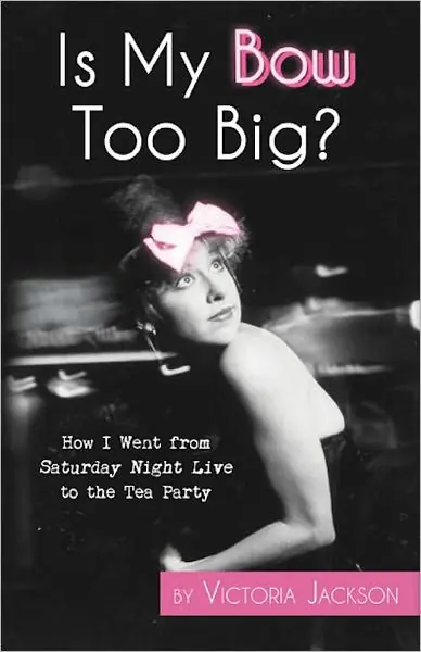 Is My Bow Too Big? How I Went From Saturday Night Live to the Tea Party Last Chance