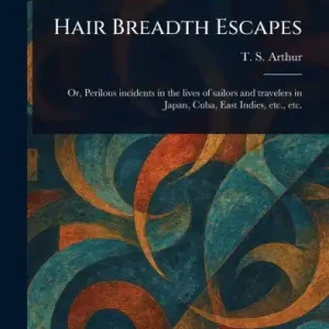 High Quality Hair Breadth Escapes