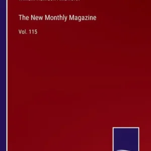The New Monthly Magazine: Vol. 115 One Day Deal