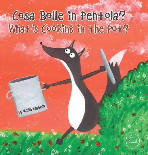 Hassle-Free Returns Cosa Bolle in Pentola? - What's Cooking in the Pot?: a bilingual tale written and illustrated by Maria Cappello