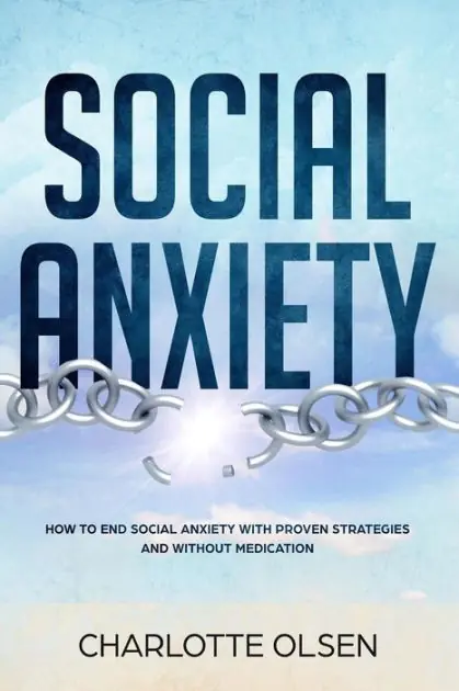 Social Anxiety: How To End Social Anxiety WIth Proven Strategies and Without Medications Limited Offer