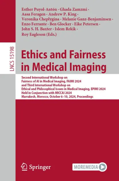 In Demand Ethics and Fairness in Medical Imaging: Second International Workshop on Fairness of AI in Medical Imaging, FAIMI 2024, and Third International Workshop on Ethical and Philosophical Issues in Medical Imaging, EPIMI 2024, Held in Conjunction with MICCAI 20