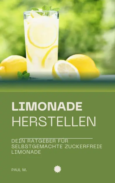 Limonade herstellen: Dein Ratgeber für selbstgemachte Zuckerfreie Limonade Get Yours