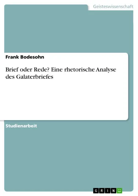 While Supplies Last Brief oder Rede? Eine rhetorische Analyse des Galaterbriefes