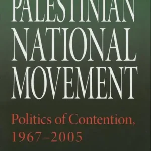 Buy Today The Palestinian National Movement: Politics of Contention, 1967-2005