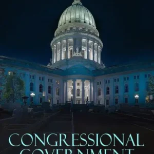 Best Choice Congressional Government: A Study in American Politics