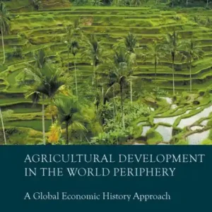 Clearance Agricultural Development in the World Periphery: A Global Economic History Approach