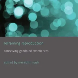 Reframing Reproduction: Conceiving Gendered Experiences Special Discount