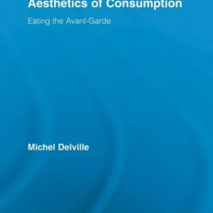 Food, Poetry, and the Aesthetics of Consumption: Eating the Avant-Garde Today Only