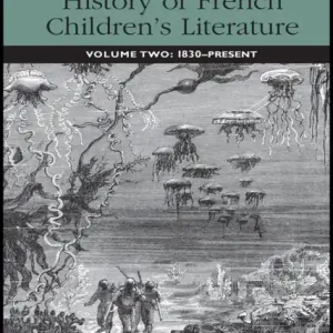 A Critical History of French Children's Literature: Volume Two: 1830-Present Crafted