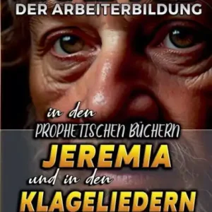 Crafted Analyse der Arbeiterbildung in den Prophetischen Bï¿½chern Jeremia und in den Klageliedern
