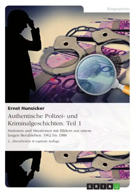 Authentische Polizei- und Kriminalgeschichten. Teil 1: Stationen und Situationen mit Bildern aus einem langen Berufsleben: 1962 bis 1988 Bulk Order
