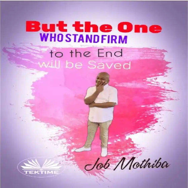 Deal But The One Who: Stand Firm To The End, Will Be Saved