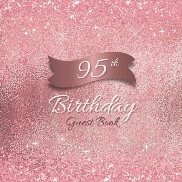 Same Day Shipping 95th Birthday Guest Book Pink Sparkle: Fabulous For Your Birthday Party - Keepsake of Family and Friends Treasured Messages and Photos