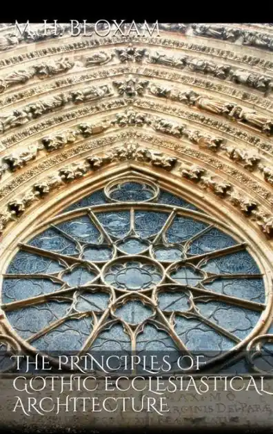 Seasonal Sale The Principles of Gothic Ecclesiastical Architecture