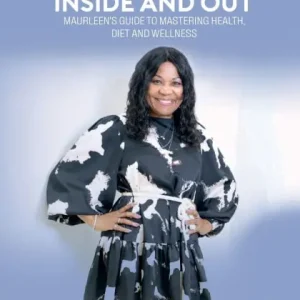 Living Rich Inside And Out: Maurleen's Guide to Mastering Health, Diet and Wellness No Minimum Order