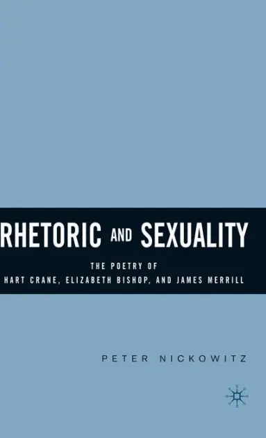 Free Delivery Rhetoric and Sexuality: The Poetry of Hart Crane, Elizabeth Bishop, and James Merrill