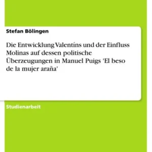 Die Entwicklung Valentíns und der Einfluss Molinas auf dessen politische Überzeugungen in Manuel Puigs 'El beso de la mujer araña' Viral