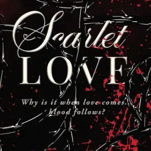 Scarlet Love: Why is it when love comes... blood follows? Luxury