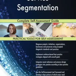 Service Segmentation Complete Self-Assessment Guide Shop Now